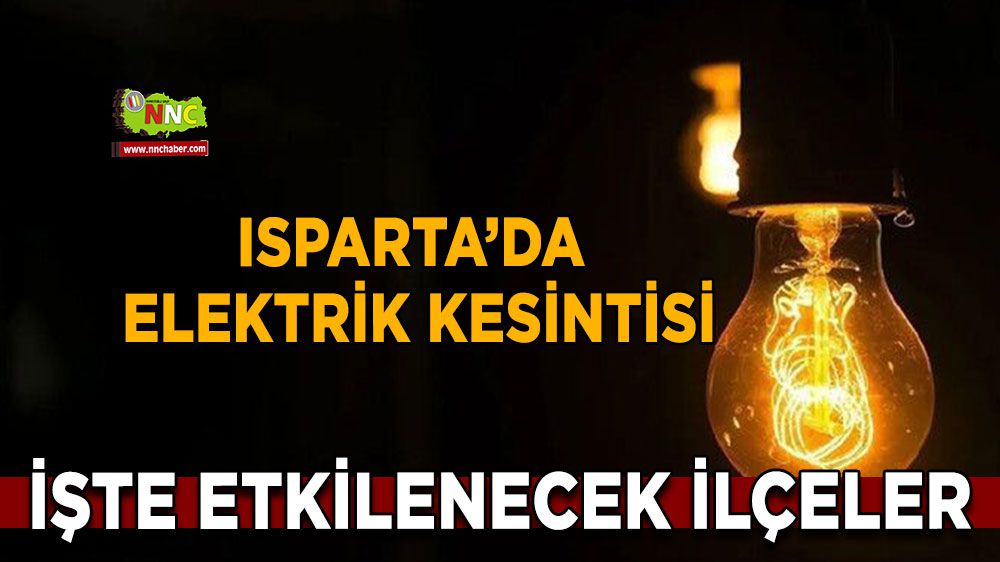 Isparta'da elektrik kesintisi... İşte etkilenecek ilçeler!