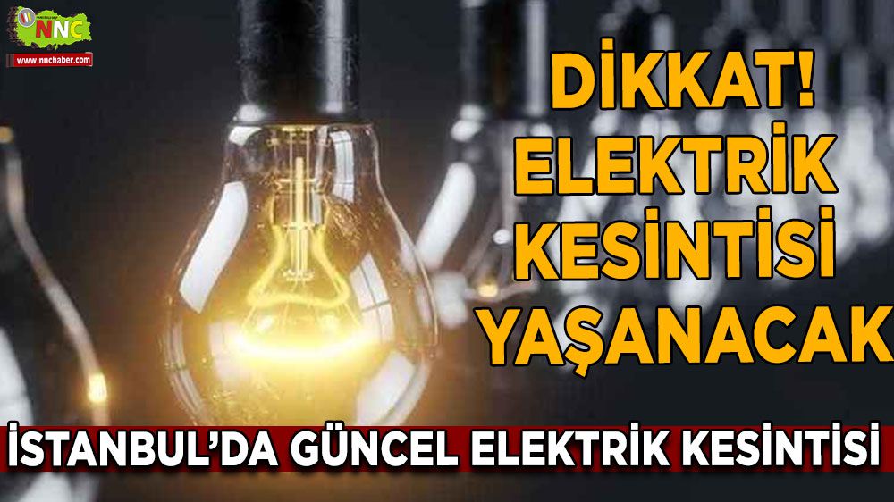 İstanbul Elektrik Kesintisi: 26 Aralık'ta Hangi İlçeler Etkilenecek?