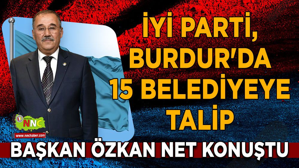 İYİ Parti, Burdur'da 15 belediyeye talip