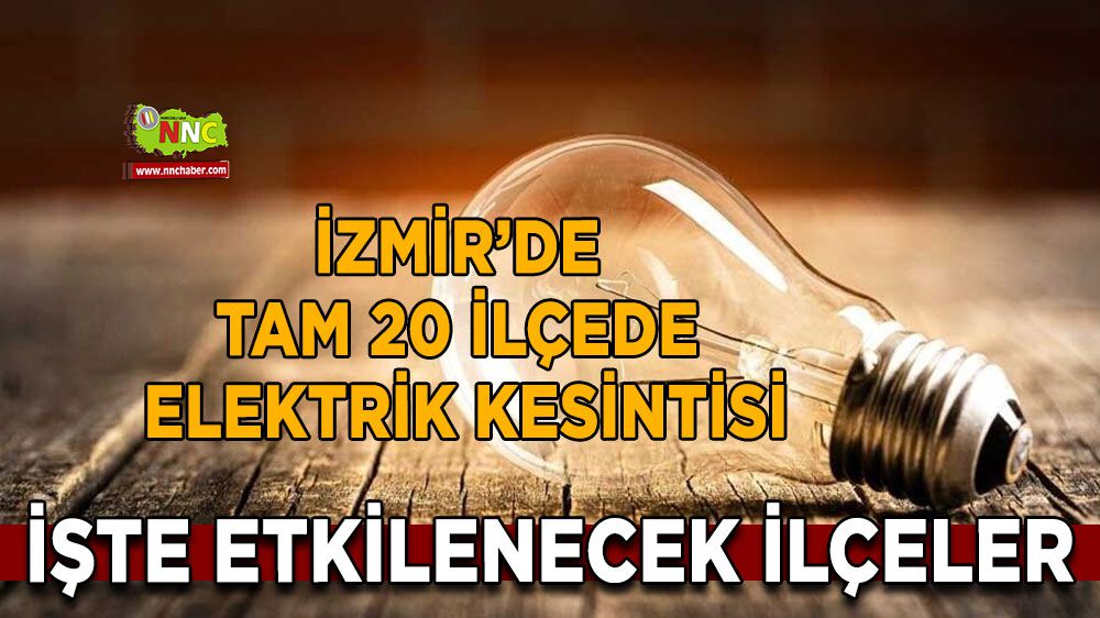 İzmir'de 22 Aralık Cuma günü elektrik kesintisi! İşte etkilenecek ilçeler...