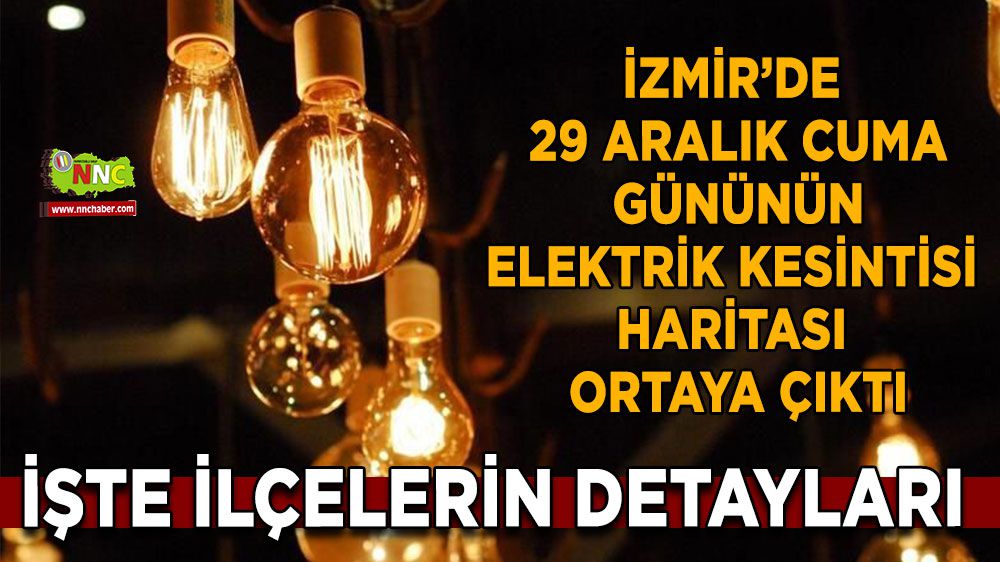 İzmir'de elektrik sorunu; İşte etkilenecek ilçeler