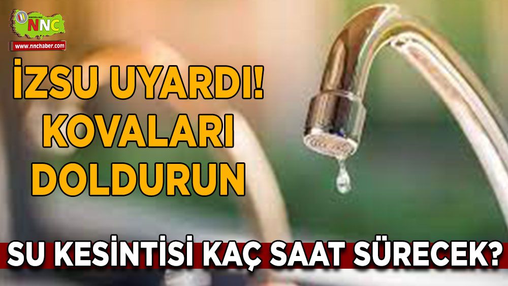 İzmir'de Su Kesintisi Geliyor: Hangi İlçeler Etkilenecek, Ne Kadar Sürecek?