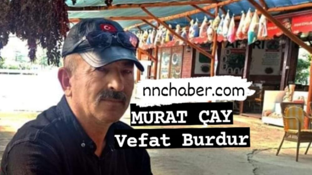 Murat  Çay Vefat Burdur