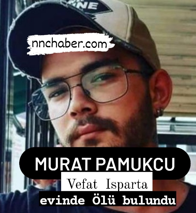 Murat Pamukçu Vefat Isparta 