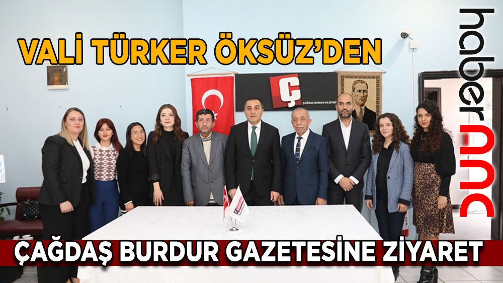 Vali Türker Öksüz'den Çağdaş Burdur Gazetesine ziyaret
