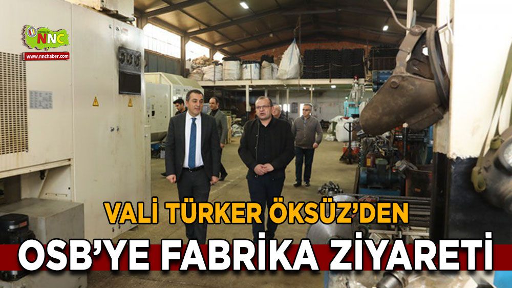 Vali Türker Öksüz'den OSB'ye fabrika ziyareti