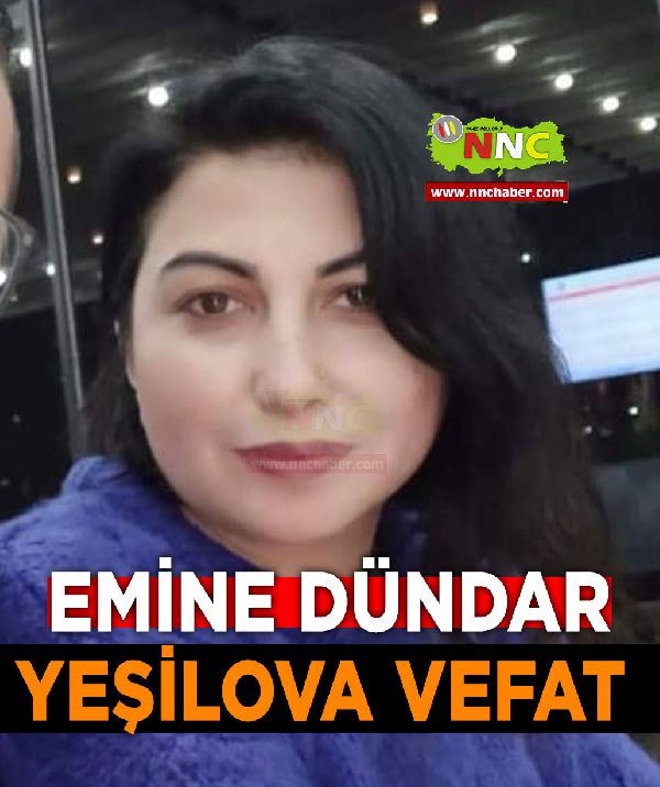 Yeşilova Vefat Emine Dündar 