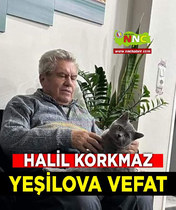 Yeşilova Vefat Halil Korkmaz