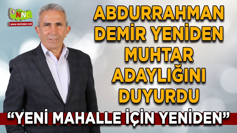 Abdurrahman Demir, Yeni Mahalle muhtar adaylığını ilan etti
