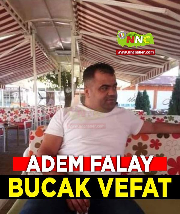 Adem Falay vefat Bucak 