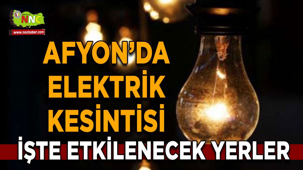 Afyonkarahisar elektrik kesintisi! Afyonkarahisar 16 Ocak 2024 elektrik kesintisi yaşanacak yerler