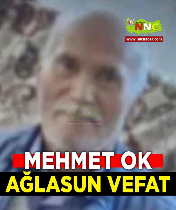 Ağlasun Vefat Mehmet Ok