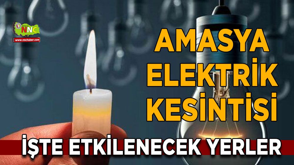 Amasya elektrik kesintisi! 24 Ocak Amasya elektrik kesintisi nerede yaşanacak?
