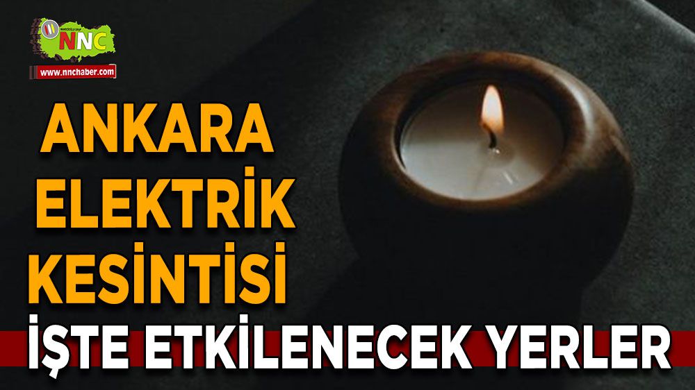Ankara elektrik kesintisi! 1 Şubat Ankara elektrik kesintisi yaşanacak yerler