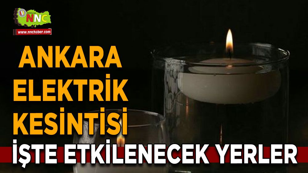 Ankara elektrik kesintisi! 31 Ocak Ankara elektrik kesintisi yaşanacak yerler