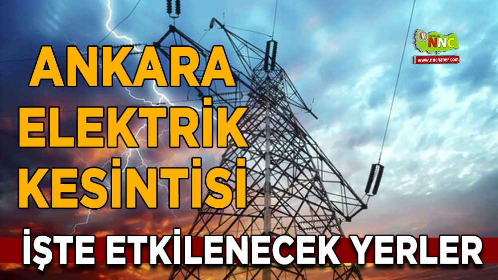 Ankara elektrik kesintisi! Ankara 16 Ocak elektrik kesintisi yaşanacak yerler