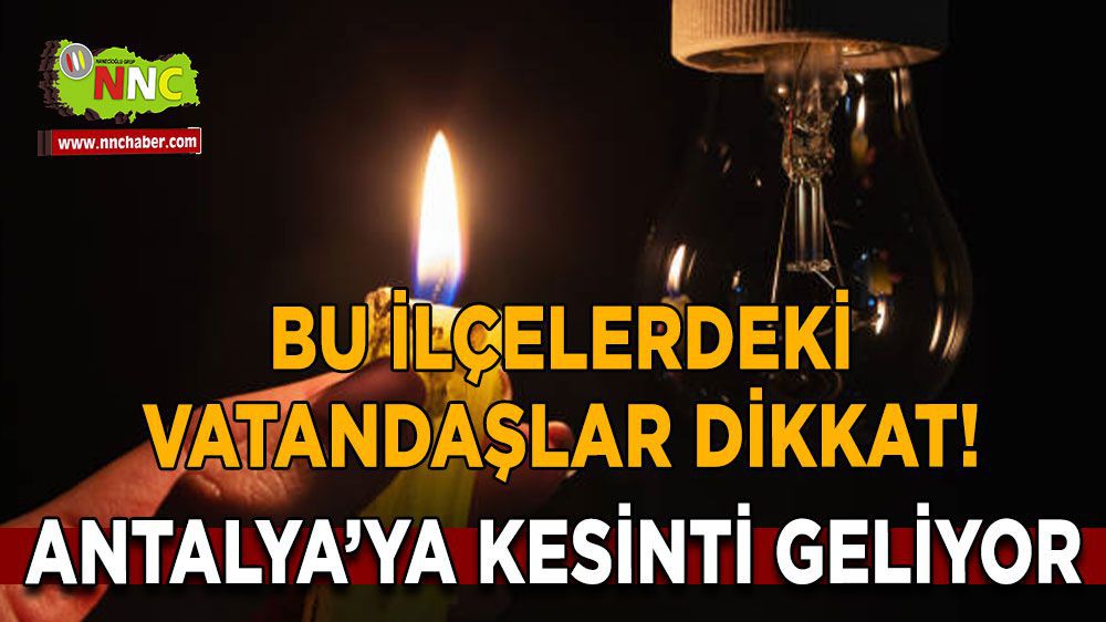 Antalya'da 5 Ocak Cuma Günü elektrik kesintisi yaşanacak!
