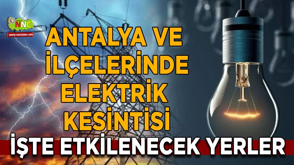Antalya'da Elektrik Kesintisi Alarmı! 2 Ocak Salı Günü Hangi İlçeler Etkilenecek?