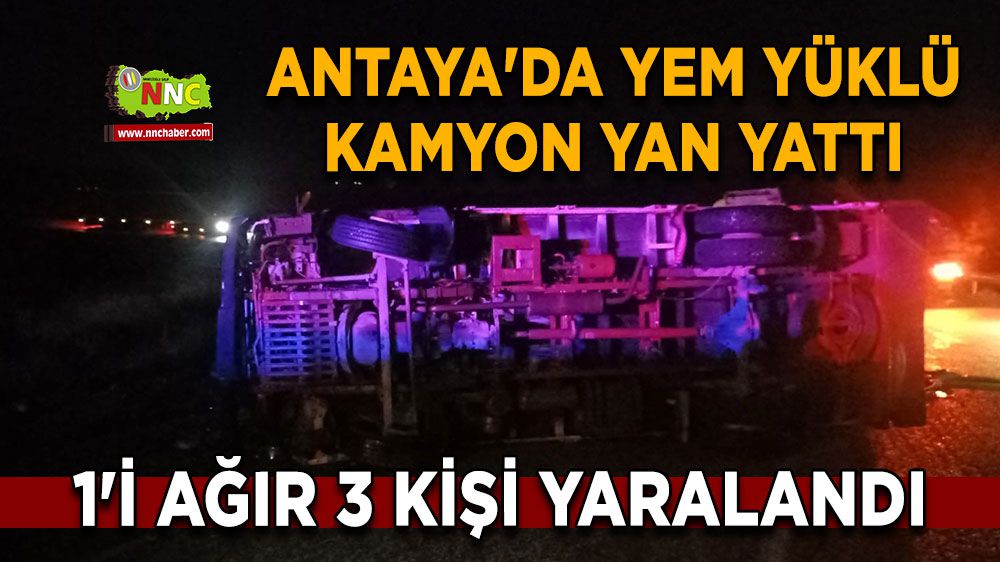 Antalya'da kaza! Yem yüklü kamyon devrildi! 1'i ağır 3 yaralı