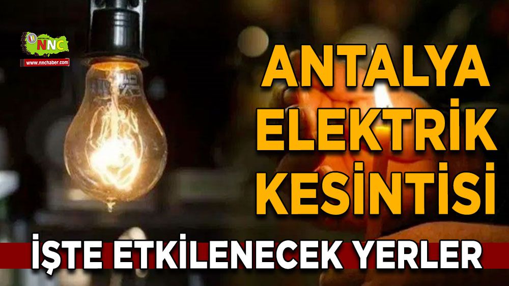 Antalya elektrik kesintisi! 26 Ocak Antalya elektrik kesintisi nerede yaşanacak?