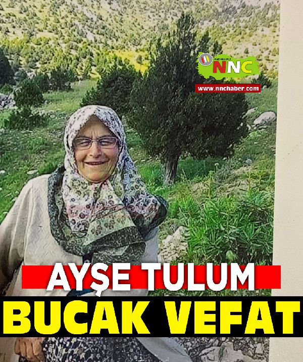 Ayşe Tulum vefat Bucak