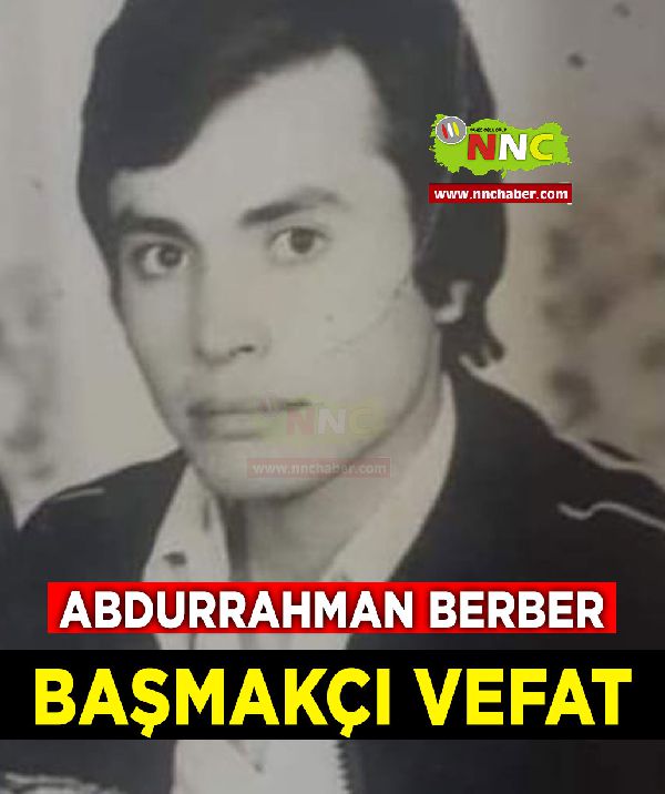 Başmakçı Vefat Abdurrahman Berber
