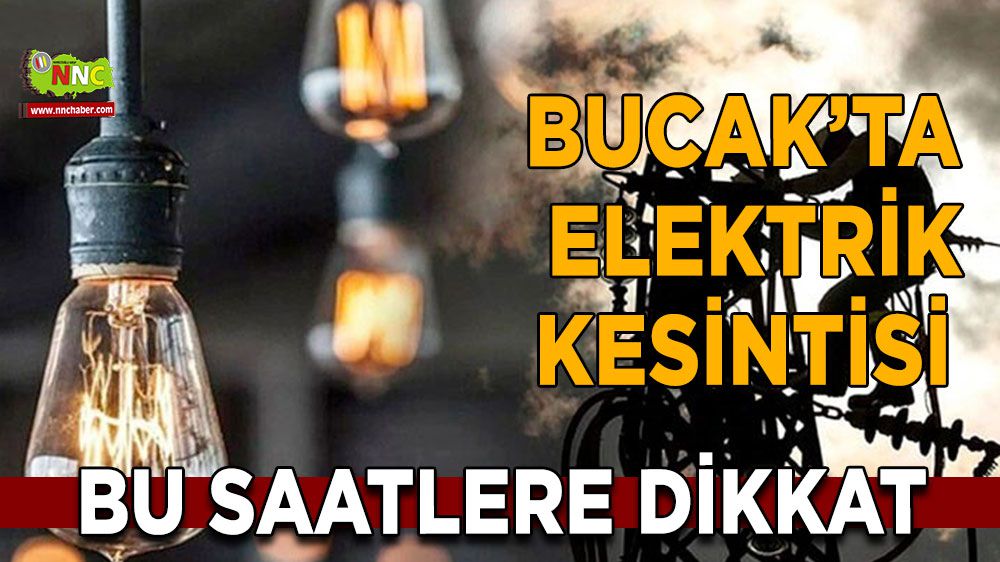 Bucak elektrik kesintisi! 25 Ocak Bucak'ta elektrik kesintisi nerede yaşanacak?
