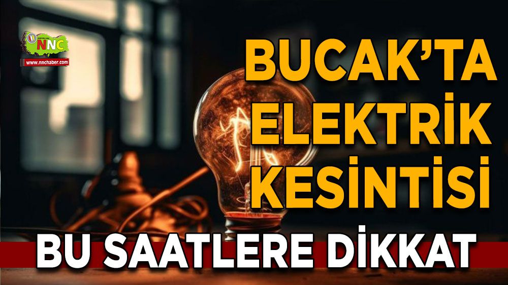 Bucak elektrik kesintisi! 26 Ocak Bucak'ta elektrik kesintisi nerede yaşanacak?