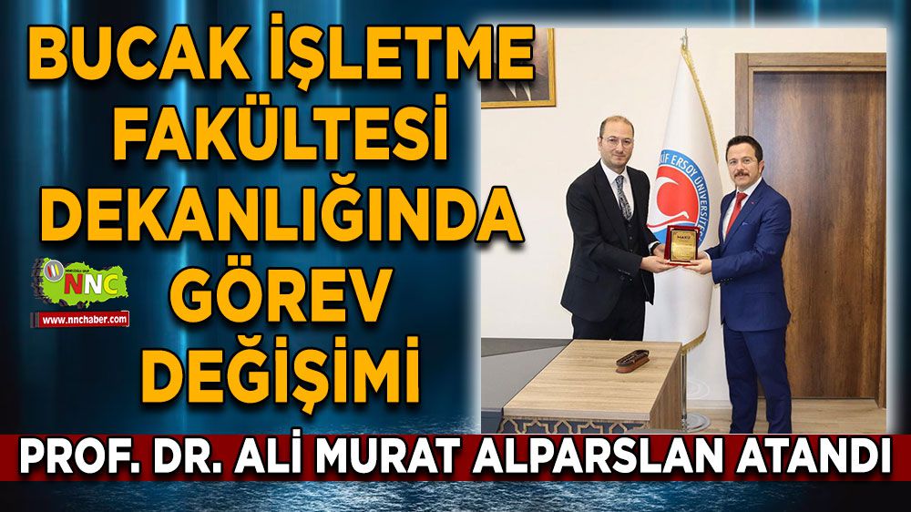 Bucak İşletme Fakültesi Dekanlığına Prof. Dr. Ali Murat Alparslan atandı