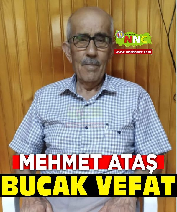 Bucak vefat Mehmet Ataş