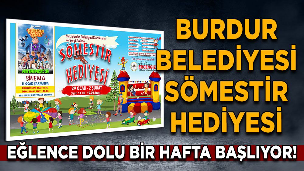Burdur Belediyesi Sömestir Hediyesi: Eğlence Dolu Bir Hafta Başlıyor!
