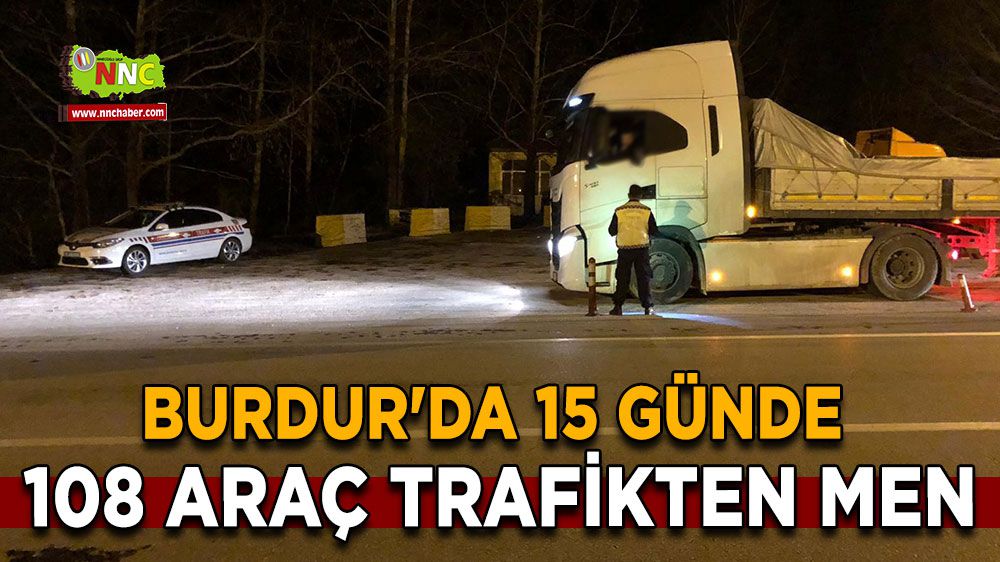 Burdur'da 15 günde 108 araç trafikten men