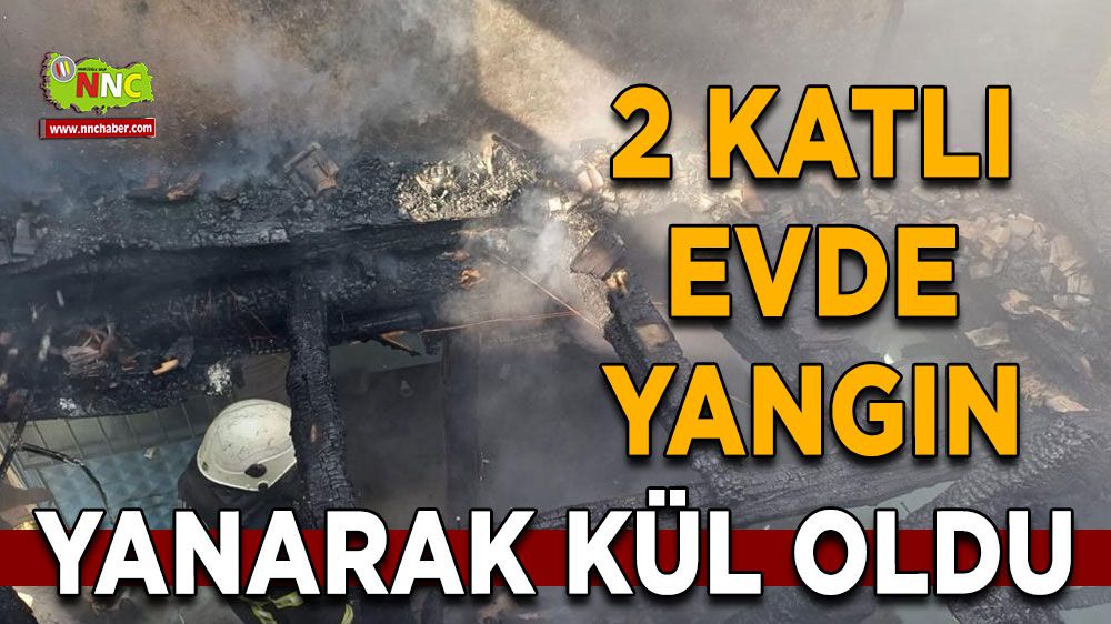 Burdur'da 2 katlı köy evi kül oldu