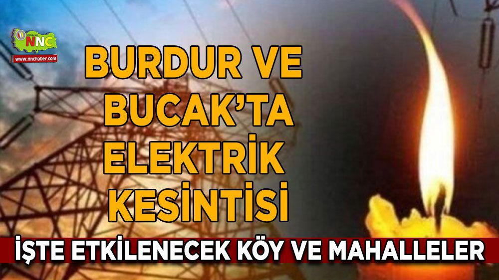 Burdur 'da elektrik kesintisi; nereler etkilenecek?