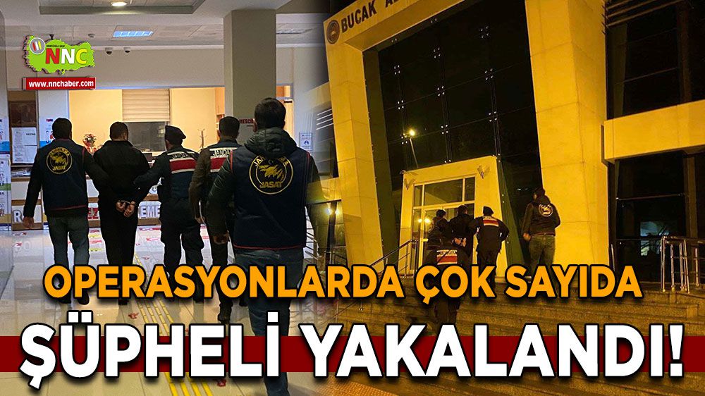 Burdur'da operasyonlarda çok sayıda şüpheli yakalandı!