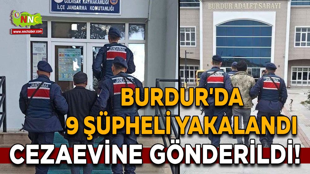 Burdur'da Uygulamalarda 9 Şüpheli Yakalandı, Cezaevine Gönderildi!