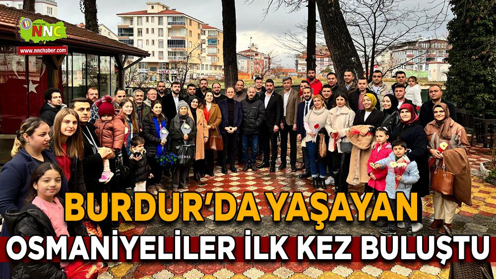 Burdur'da Yaşayan Osmaniyeliler İlk Buluşmalarını Gerçekleştirdi