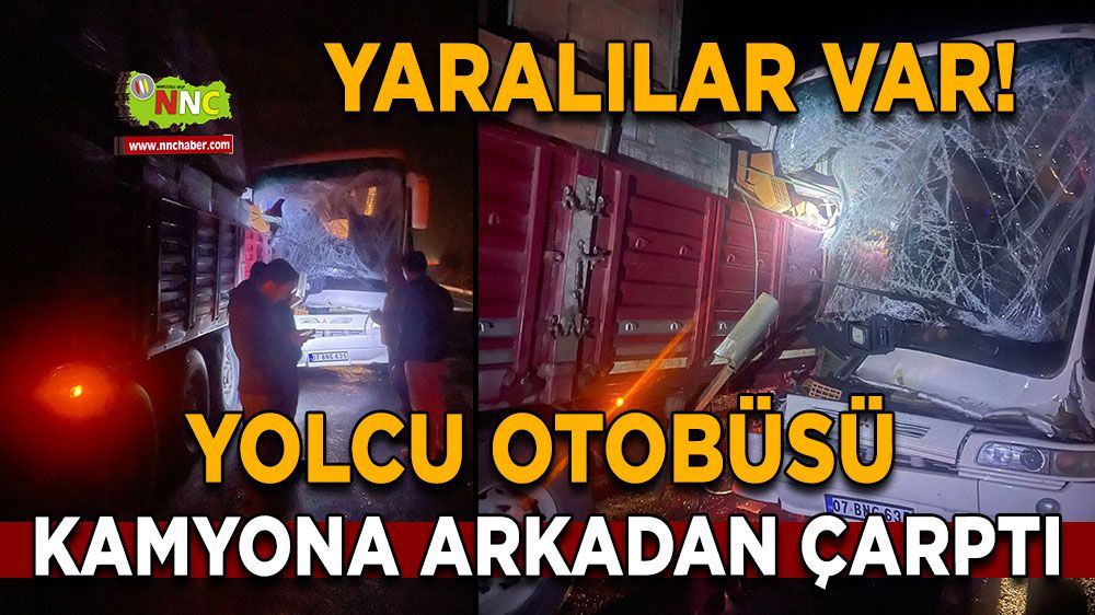 Burdur'da yolcu otobüsü kamyona arkadan çarptı