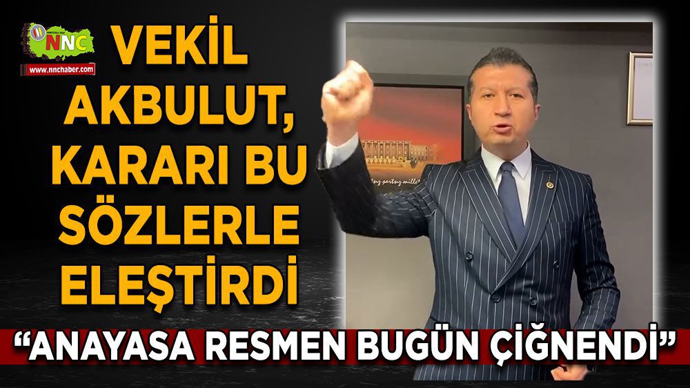 Burdur Haber - Milletvekili Akbulut: " Anayasa resmen bugün çiğnendi"