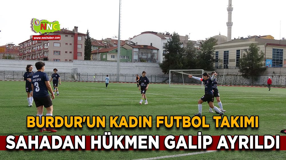 Burdur'un kadın futbol takımı, sahadan hükmen galip ayrıldı