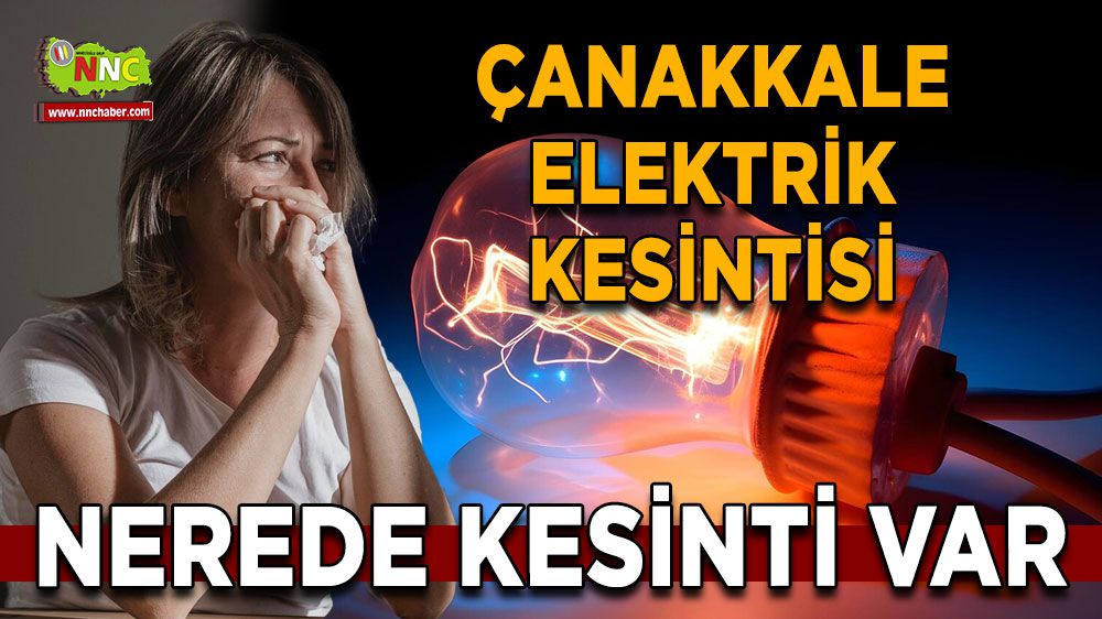 Çanakkale elektrik kesintisi! 22 Ocak Çanakkale elektrik kesintisi nerede yaşanacak?