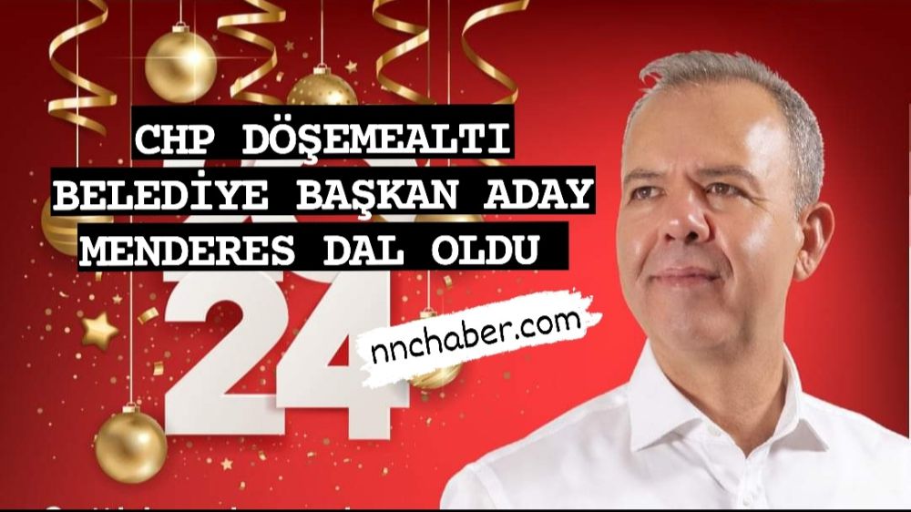 CHP Antalya Döşemealtı Belediye Başkan Adayı Menderes Dal oldu
