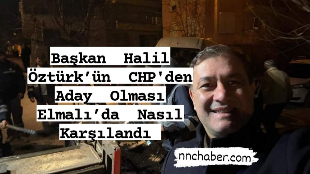 CHP Antalya Elmalı Belediye Başkan Adayı Halil Öztürk Oldu
