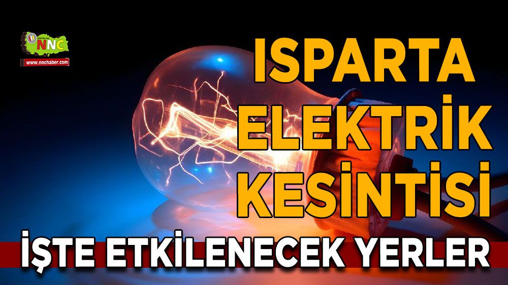 Isparta elektrik kesintisi! Isparta 11 Ocak 2024 elektrik kesintisi yaşanacak yerler