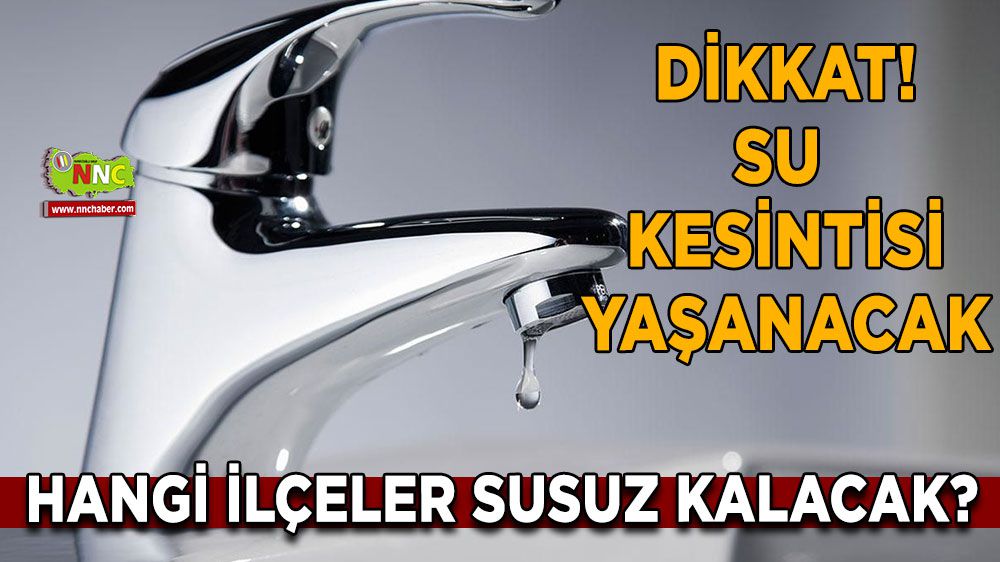 İstanbul'da sular kesiliyor! Hangi İlçeler Susuz Kalacak?