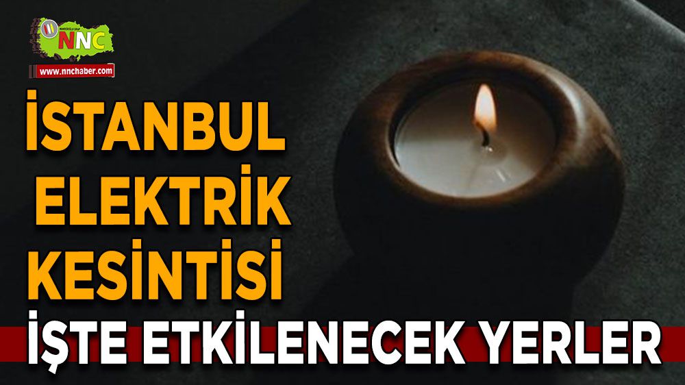 İstanbul elektrik kesintisi! İstanbul 1 Şubat elektrik kesintisi yaşanacak yerler