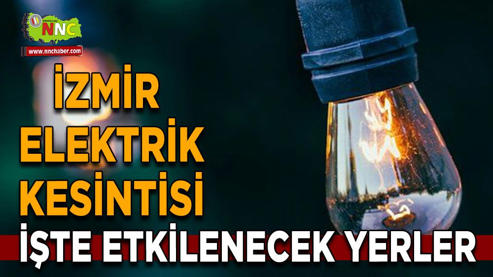 İzmir elektrik kesintisi! İzmir 26 Ocak elektrik kesintisi yaşanacak yerler