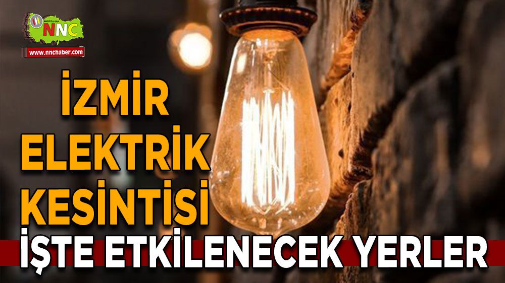 İzmir elektrik kesintisi! İzmir 27 Ocak elektrik kesintisi yaşanacak yerler