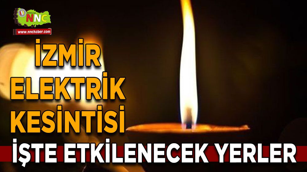 İzmir elektrik kesintisi! İzmir 28 Ocak elektrik kesintisi yaşanacak yerler