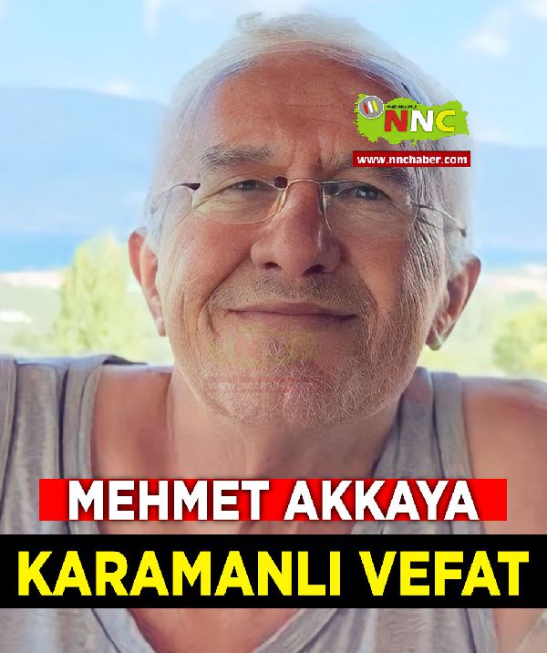 Karamanlı Vefat Mehmet Akkaya
